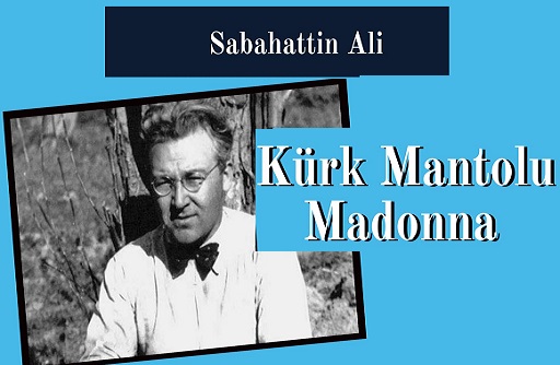Kürk Mantolu Madonna Özet – Sabahattin Ali (kitap özeti) | kurk mantolu madonna ozet hakkında yeni güncellenen bilgilere genel bakış
